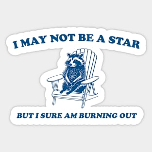 I Am Burning Out, Raccoon Sweatshirt, Trash Panda Sweater, Cartoon Meme Top, Vintage Cartoon Sweater, Unisex Sticker